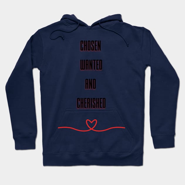 Chosen Wanted and Cherished Hoodie by mebcreations